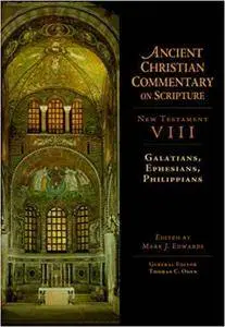Ancient Christian Commentary on Scripture: New Testament VIII, Galatians, Ephesians, Philippians