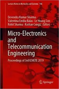 Micro-Electronics and Telecommunication Engineering: Proceedings of 3rd ICMETE 2019 (Lecture Notes in Networks and Syste