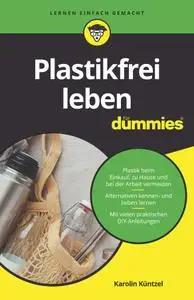 Karolin Kuntzel - Plastikfrei leben für Dummies
