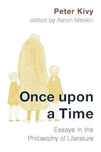 Once Upon a Time: Essays in the Philosophy of Literature