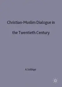 Christian Muslim Dialogue in the Twentieth Century