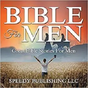 Bible For Men: Great Bible Stories For Men