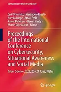 Proceedings of the International Conference on Cybersecurity, Situational Awareness and Social Media