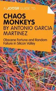 «A Joosr Guide to... Chaos Monkeys by Antonio García Martínez» by Joosr