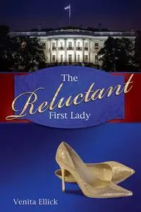 «The Reluctant First Lady» by Venita Ellick