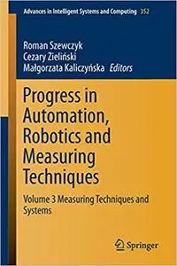 Progress in Automation, Robotics and Measuring Techniques: Volume 3 Measuring Techniques and Systems