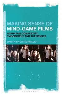 Making Sense of Mind-Game Films: Narrative Complexity, Embodiment, and the Senses