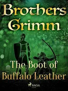 «The Boot of Buffalo Leather» by Brothers Grimm