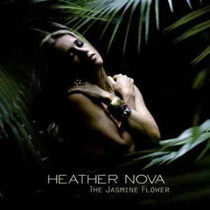 Heather Nova - The Jasmine Flower (2008)