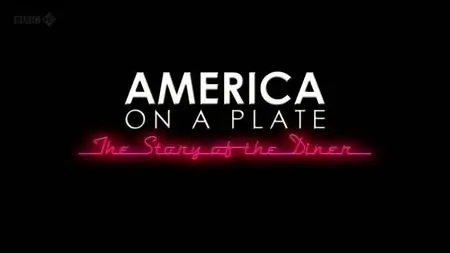 BBC - America on a Plate: The Story of the Diner (2011)