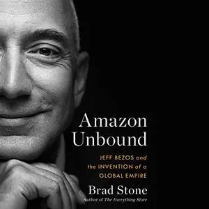 Amazon Unbound: Jeff Bezos and the Invention of a Global Empire [Audiobook]