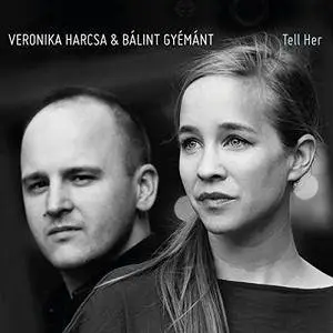 Harcsa Veronika and Gyemant Balint - Tell Her (2017)