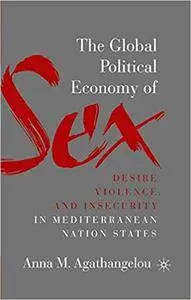 The Global Political Economy of Sex: Desire, Violence, and Insecurity in Mediterranean Nation States (Repost)