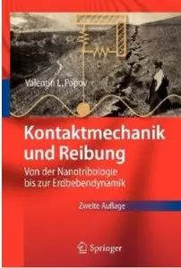 Kontaktmechanik und Reibung: Von der Nanotribologie bis zur Erdbebendynamik (Auflage: 2) [Repost]
