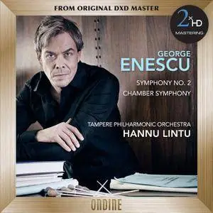 Tampere Philharmonic, Hannu Lintu - Enescu: Symphony No. 2 & Chamber Symphony (2012/2015) [DSD64 + Hi-Res FLAC]