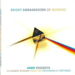 VA - Bright Ambassadors Of Morning (Mojo Presents 12 Cosmic Echoes From The Psychedelic Universe) (2018)