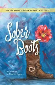 «Sober Boots» by Heather L Kopp