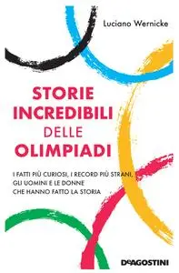 Luciano Wernicke - Storie incredibili delle Olimpiadi