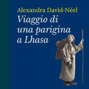 «Viaggio di una parigina a Lhasa» by Alexandra Neel