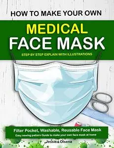 HOW TO MAKE YOUR OWN MEDICAL FACE MASK