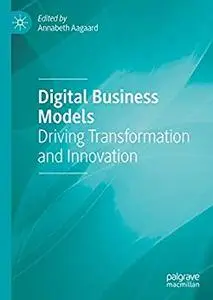 Digital Business Models: Driving Transformation and Innovation