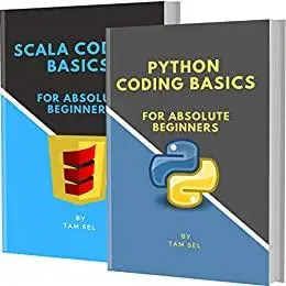 PYTHON AND SCALA CODING BASICS: FOR ABSOLUTE BEGINNERS