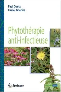 Paul Goetz, Kamel Ghedira, "Phytothérapie anti-infectieuse"