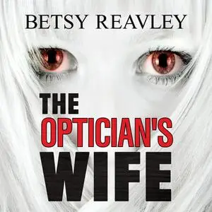 «The Optician's Wife» by Betsy Reavley