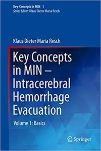 Key Concepts in MIN - Intracerebral Hemorrhage Evacuation: Volume 1: Basics