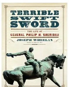 Terrible Swift Sword: The Life of General Philip H. Sheridan (Repost)