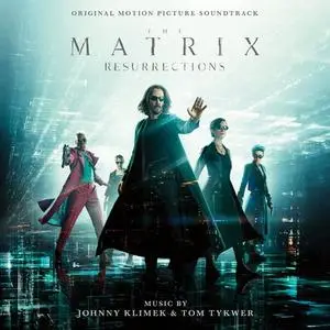 Johnny Klimek, Tom Tykwer - The Matrix Resurrections (Original Motion Picture Soundtrack) (2021)