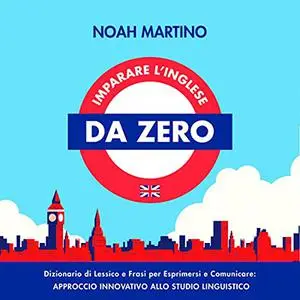 «Imparare l’Inglese da zero» by Noah Martino