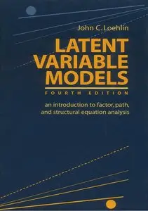 Latent Variable Models: An Introduction to Factor, Path, and Structural Equation Analysis, (4th Edition) (Repost)