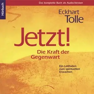 Eckhart Tolle - Jetzt. Die Kraft der Gegenwart [Audiobook] 