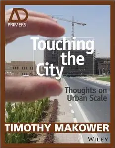 Touching the City: Thoughts on Urban Scale - AD Primer