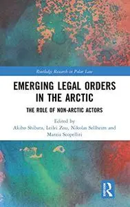 Emerging Legal Orders in the Arctic: The Role of Non-Arctic Actors