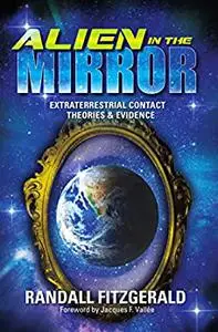 Alien in the Mirror: Extraterrestrial Contact Theories and Evidence