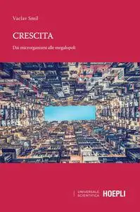 Crescita: Dai microrganismi alle megalopoli (Italian Edition)