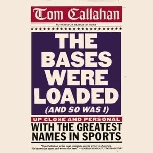 The Bases Were Loaded (And So Was I): Up Close and Personal with the Greatest Names in Sports (Audiobook)