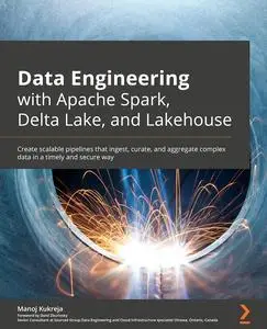 Data Engineering with Apache Spark, Delta Lake, and Lakehouse