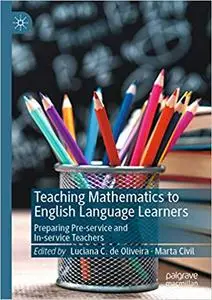 Teaching Mathematics to English Language Learners: Preparing Pre-service and In-service Teachers