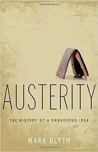 Austerity: The History of a Dangerous Idea (Repost)