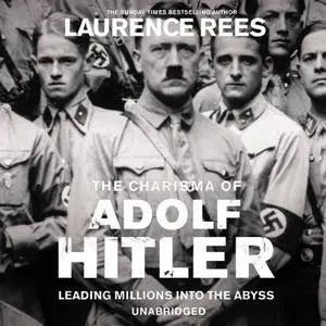 The Dark Charisma of Adolf Hitler [Audiobook]