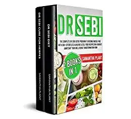 Dr Sebi: The Complete Dr Sebi Detox Program to Become Mucus Free with 300