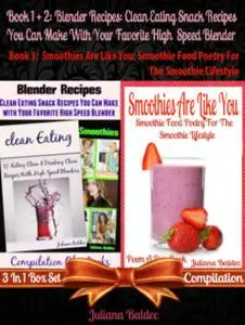 «Blender Recipes: Clean Eating Snack Recipes You Can Make With Your Favorite High Speed Blender: Clean Eating Snack Reci