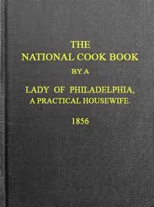«The National Cook Book, 9th ed» by Hannah Mary Peterson