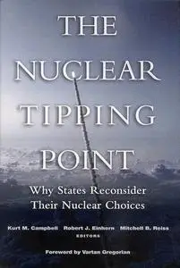 The Nuclear Tipping Point: Why States Reconsider Their Nuclear Choices