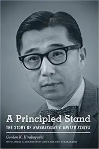 A Principled Stand: The Story of Hirabayashi v. United States