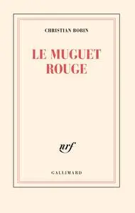 Le muguet rouge - Christian Bobin