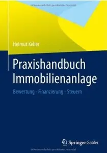 Praxishandbuch Immobilienanlage: Bewertung - Finanzierung - Steuern [Repost]